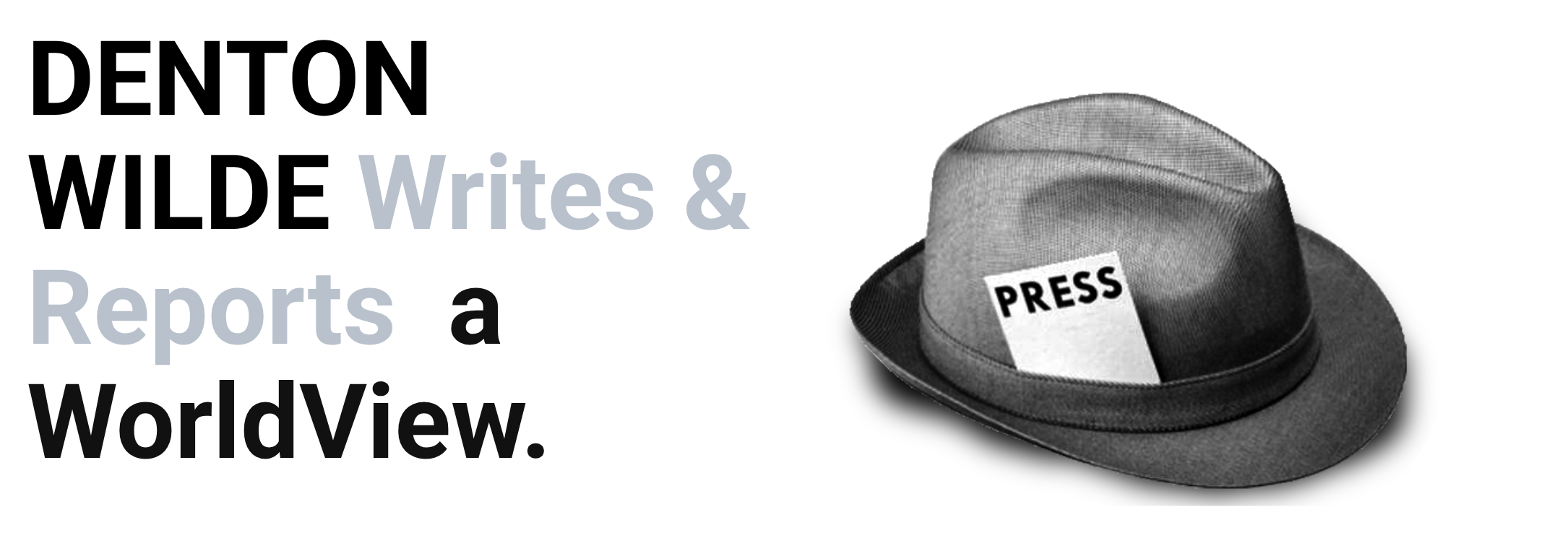 Denton Wilde Writes & Reports a WorldView
